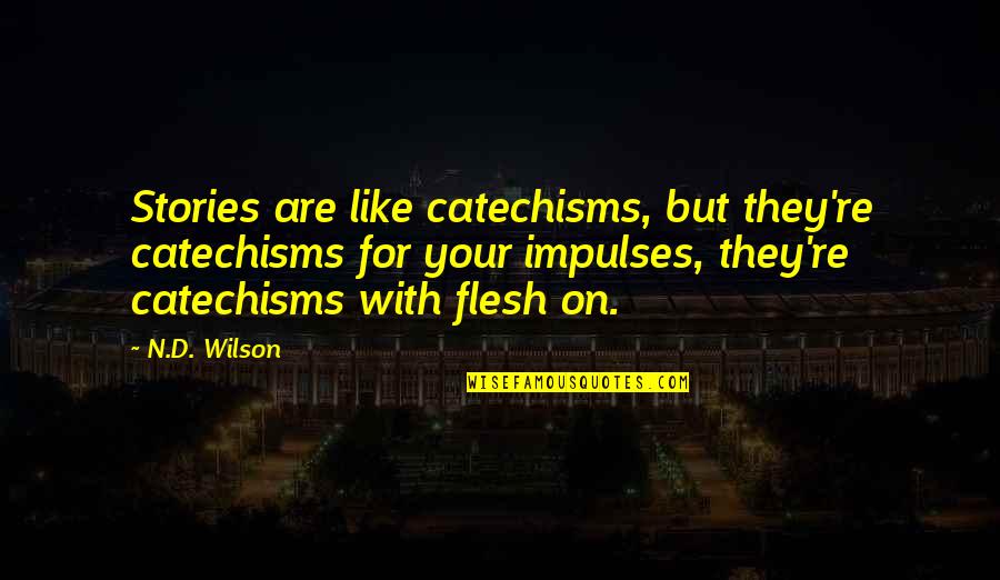 Bareness Crossword Quotes By N.D. Wilson: Stories are like catechisms, but they're catechisms for Bareness Crossword Quotes By N.D. Wilson: Stories are like catechisms, but they're catechisms for