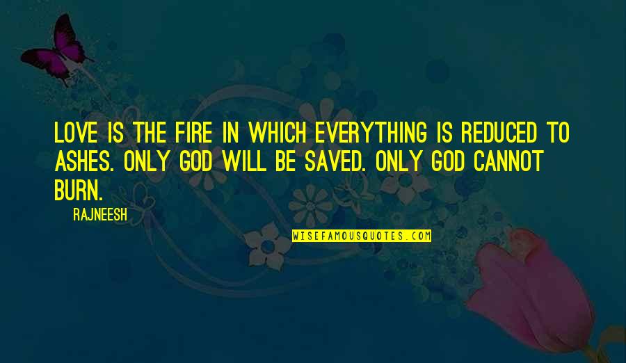 Bareness Crossword Quotes By Rajneesh: Love is the fire in which everything is Bareness Crossword Quotes By Rajneesh: Love is the fire in which everything is