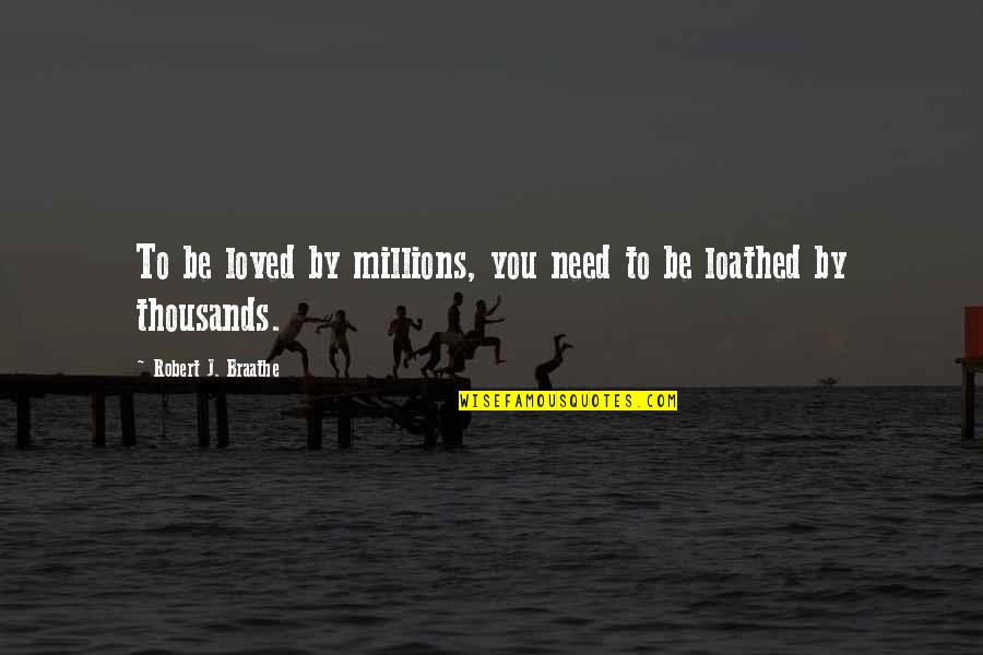 Bareness Crossword Quotes By Robert J. Braathe: To be loved by millions, you need to Bareness Crossword Quotes By Robert J. Braathe: To be loved by millions, you need to