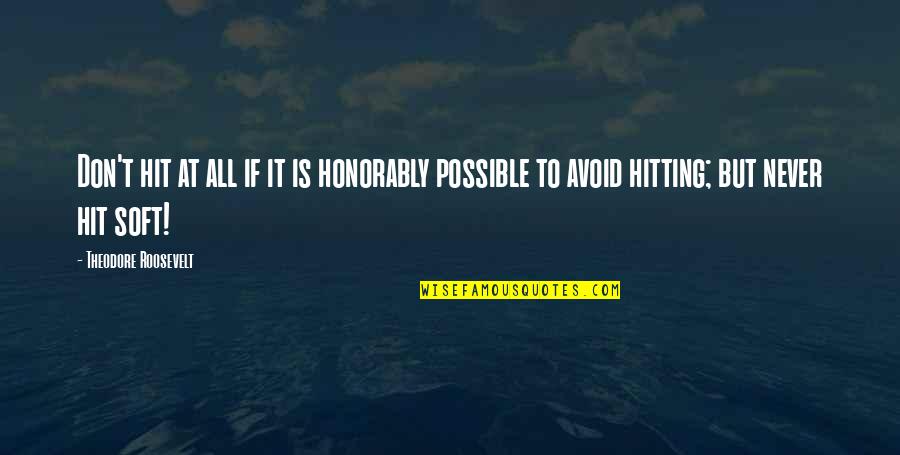 Bareness Crossword Quotes By Theodore Roosevelt: Don't hit at all if it is honorably Bareness Crossword Quotes By Theodore Roosevelt: Don't hit at all if it is honorably