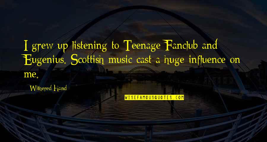 Bareness Crossword Quotes By Withered Hand: I grew up listening to Teenage Fanclub and Bareness Crossword Quotes By Withered Hand: I grew up listening to Teenage Fanclub and