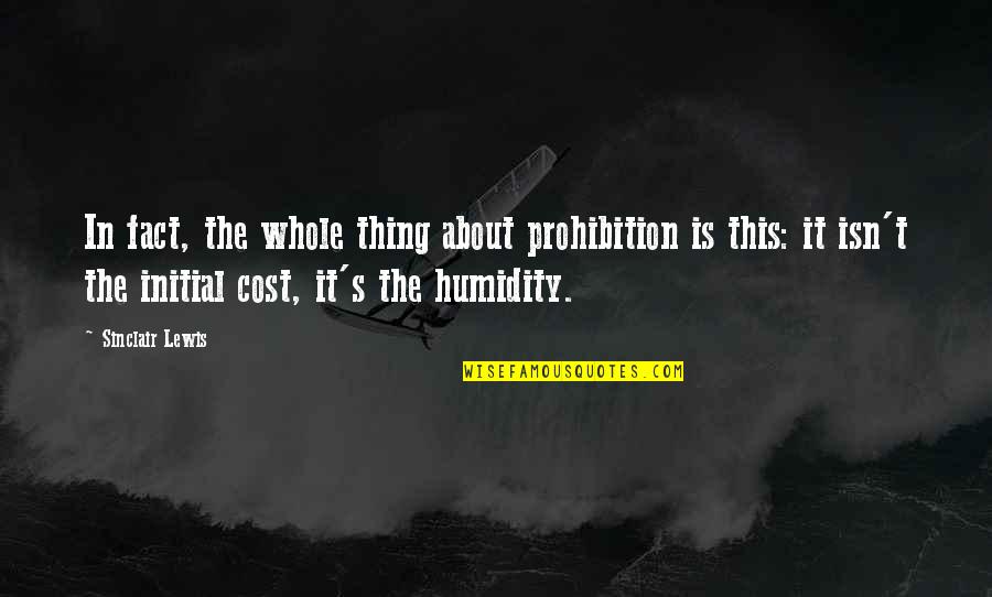 Bareng21 Quotes By Sinclair Lewis: In fact, the whole thing about prohibition is Bareng21 Quotes By Sinclair Lewis: In fact, the whole thing about prohibition is