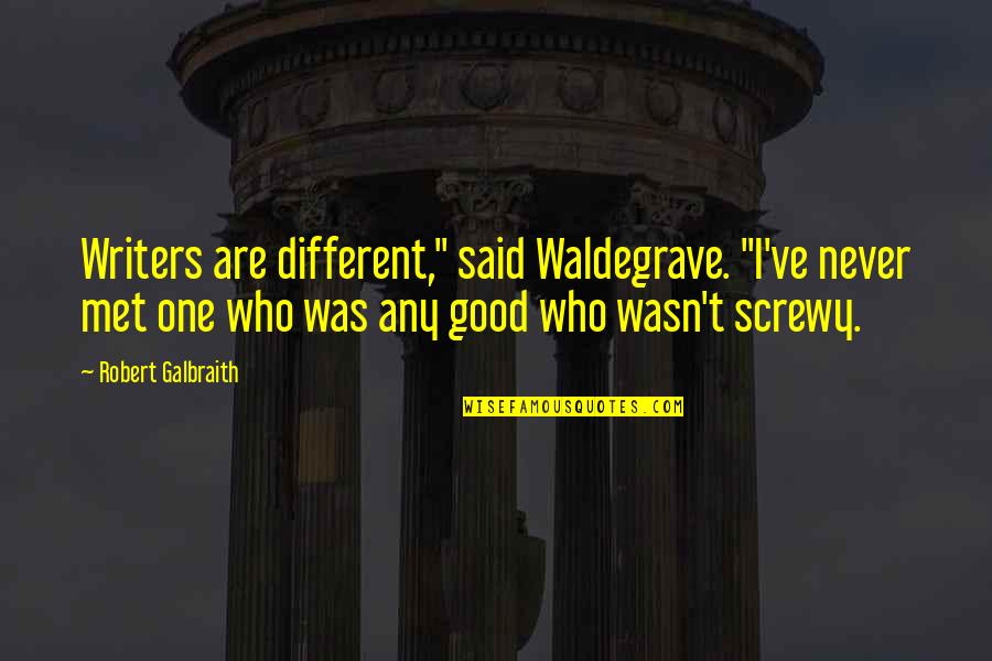 Barentz Tie Quotes By Robert Galbraith: Writers are different," said Waldegrave. "I've never met