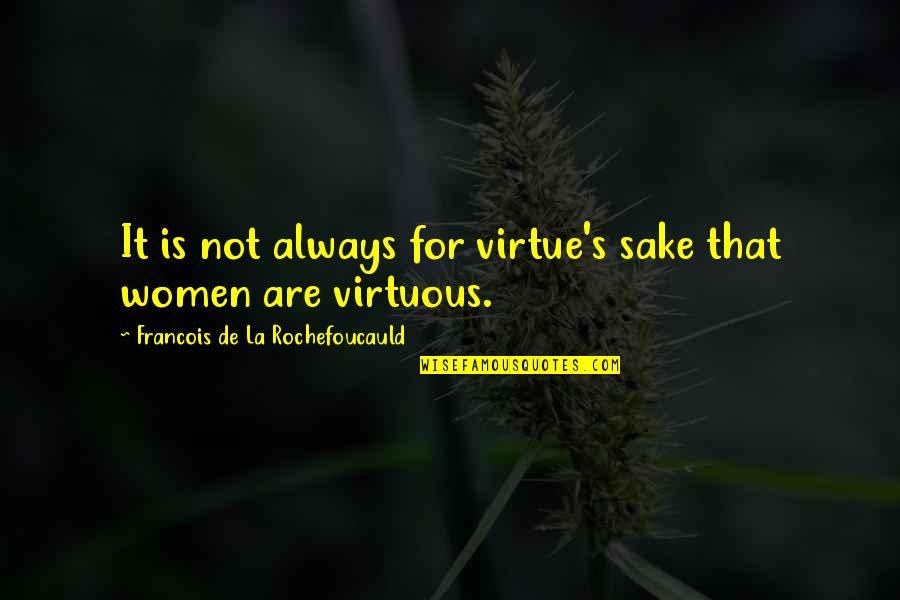 Baresi Gynecologist Quotes By Francois De La Rochefoucauld: It is not always for virtue's sake that