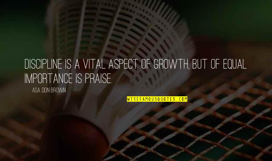 Barfi Love Quotes By Asa Don Brown: Discipline is a vital aspect of growth, but