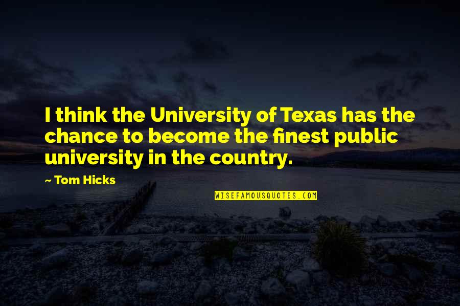 Barfield Quotes By Tom Hicks: I think the University of Texas has the