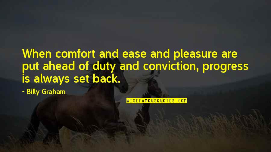 Barfly Bar Quotes By Billy Graham: When comfort and ease and pleasure are put