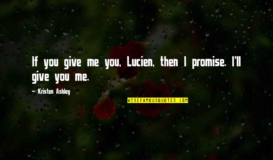 Barfly Memorable Quotes By Kristen Ashley: If you give me you, Lucien, then I Barfly Memorable Quotes By Kristen Ashley: If you give me you, Lucien, then I