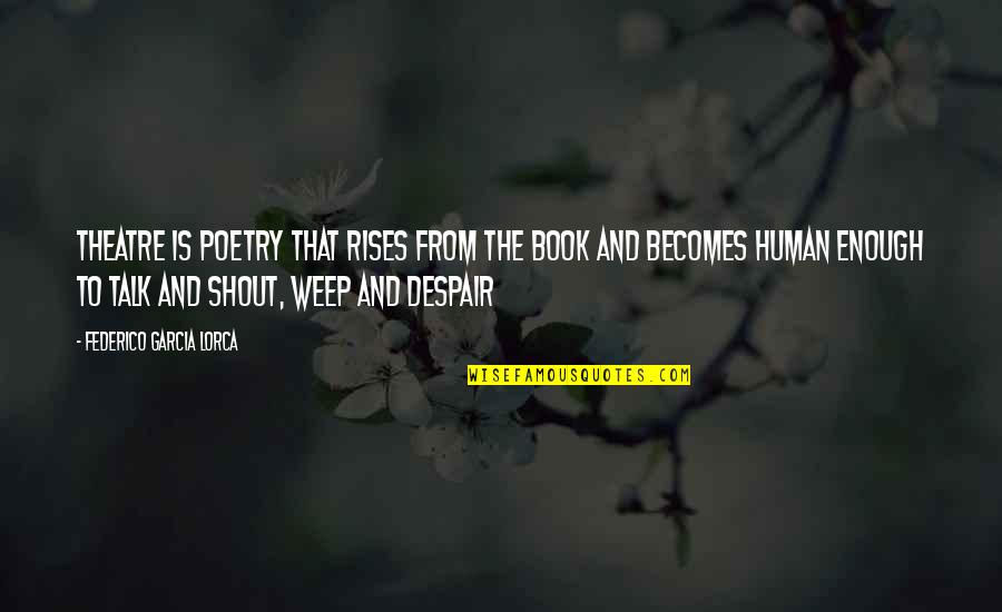 Barfly Quotes By Federico Garcia Lorca: Theatre is poetry that rises from the book Barfly Quotes By Federico Garcia Lorca: Theatre is poetry that rises from the book