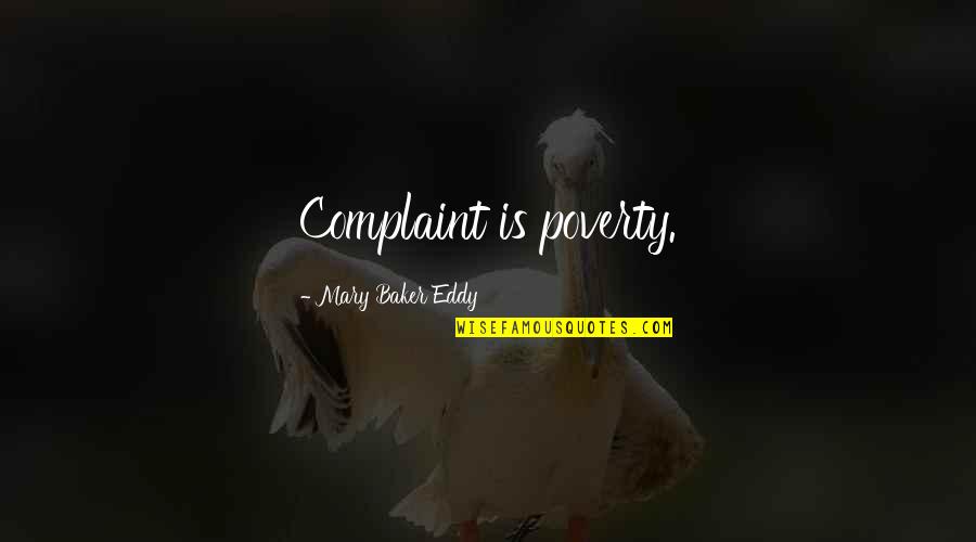 Bargad Ka Ped Quotes By Mary Baker Eddy: Complaint is poverty.