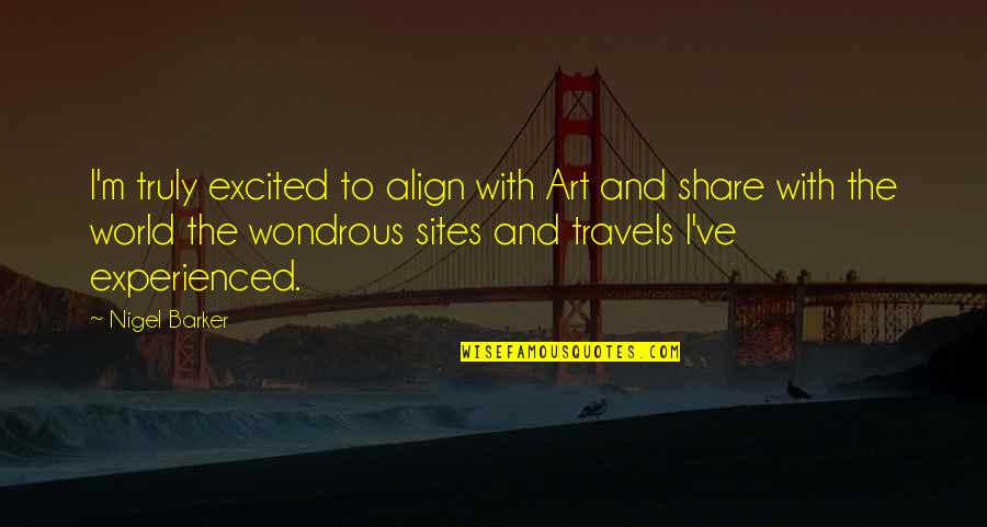 Bargain And Sale Quotes By Nigel Barker: I'm truly excited to align with Art and