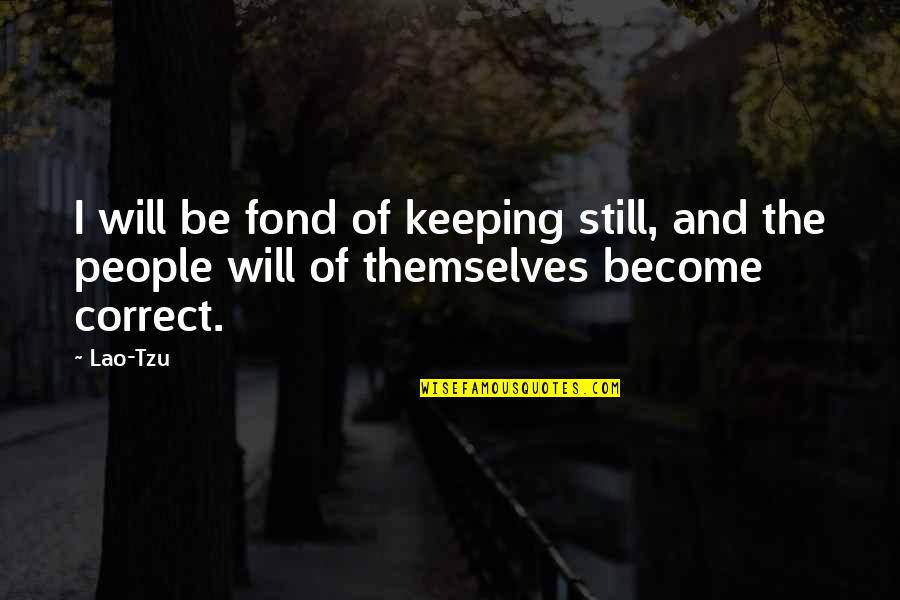 Bargain Hunter Quotes By Lao-Tzu: I will be fond of keeping still, and