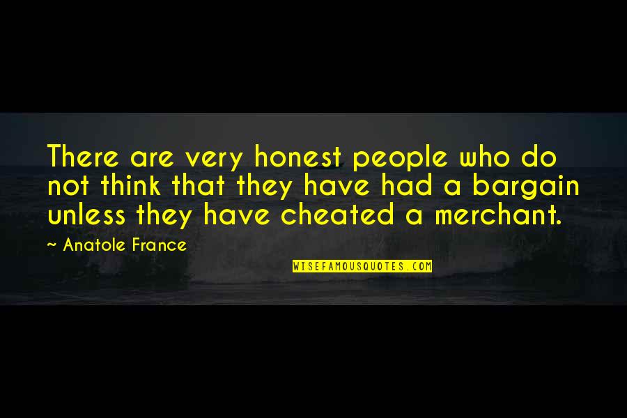 Bargain Quotes By Anatole France: There are very honest people who do not Bargain Quotes By Anatole France: There are very honest people who do not