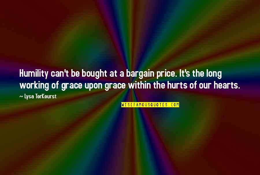 Bargain Quotes By Lysa TerKeurst: Humility can't be bought at a bargain price. Bargain Quotes By Lysa TerKeurst: Humility can't be bought at a bargain price.