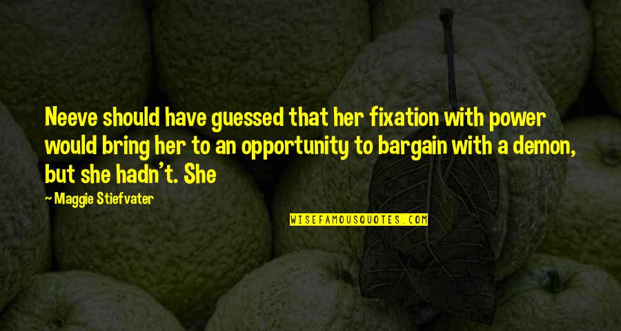 Bargain Quotes By Maggie Stiefvater: Neeve should have guessed that her fixation with Bargain Quotes By Maggie Stiefvater: Neeve should have guessed that her fixation with