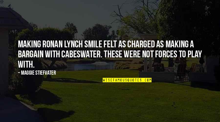 Bargain Quotes By Maggie Stiefvater: Making Ronan Lynch smile felt as charged as Bargain Quotes By Maggie Stiefvater: Making Ronan Lynch smile felt as charged as