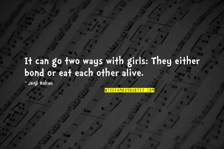 Bargain Quotes Quotes By Jenji Kohan: It can go two ways with girls: They