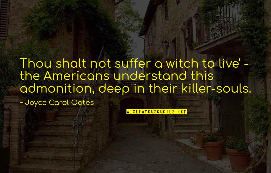 Bargain Shopper Quotes By Joyce Carol Oates: Thou shalt not suffer a witch to live'