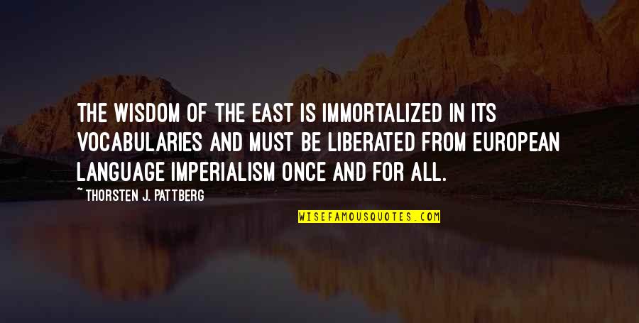 Bargained Pronunciation Quotes By Thorsten J. Pattberg: The wisdom of the East is immortalized in