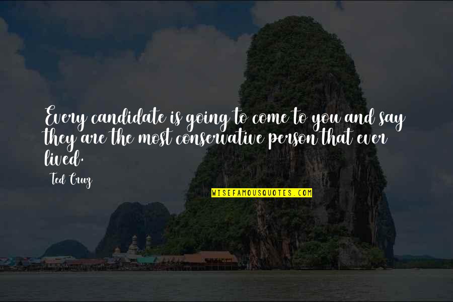 Bargainer Synonyms Quotes By Ted Cruz: Every candidate is going to come to you Bargainer Synonyms Quotes By Ted Cruz: Every candidate is going to come to you