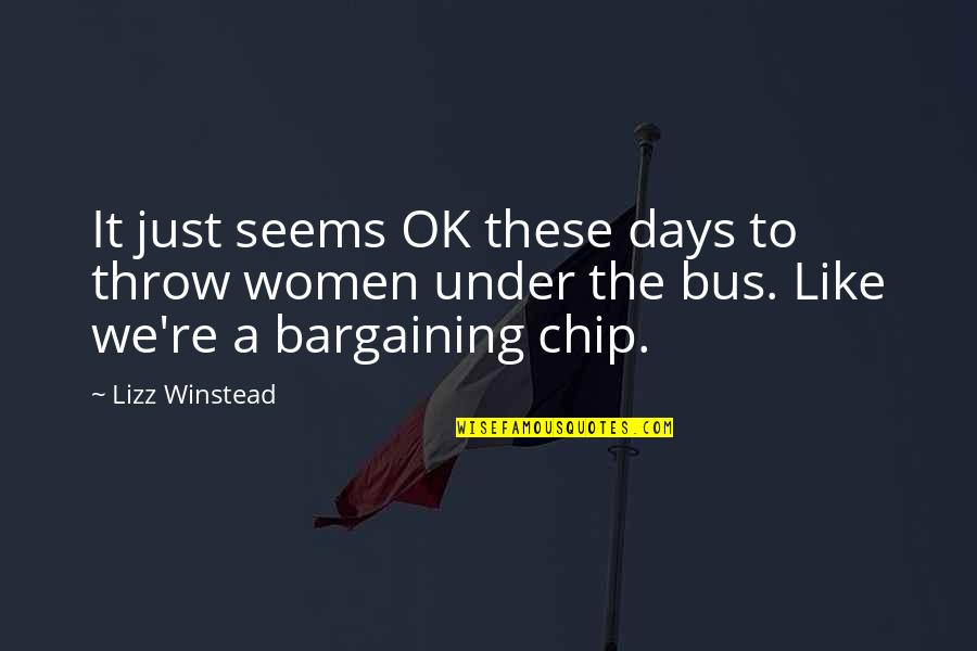 Bargaining Chip Quotes By Lizz Winstead: It just seems OK these days to throw