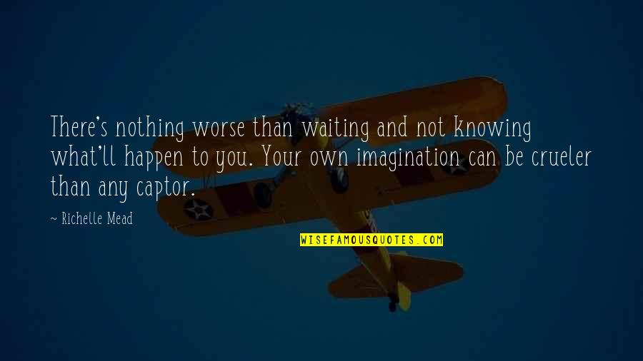 Bargaining Grief Quotes By Richelle Mead: There's nothing worse than waiting and not knowing Bargaining Grief Quotes By Richelle Mead: There's nothing worse than waiting and not knowing