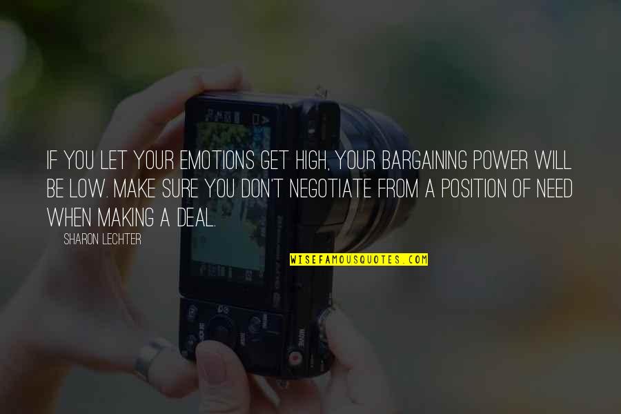 Bargaining Quotes By Sharon Lechter: If you let your emotions get high, your