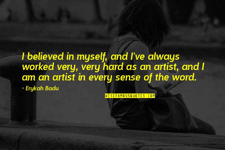 Barganier And Associates Quotes By Erykah Badu: I believed in myself, and I've always worked