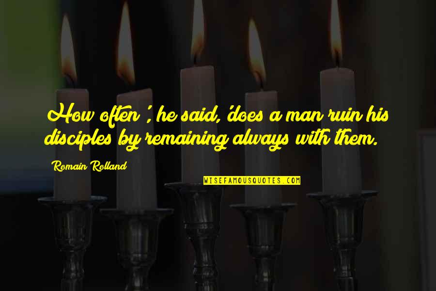 Bargas Hand Quotes By Romain Rolland: How often', he said,'does a man ruin his