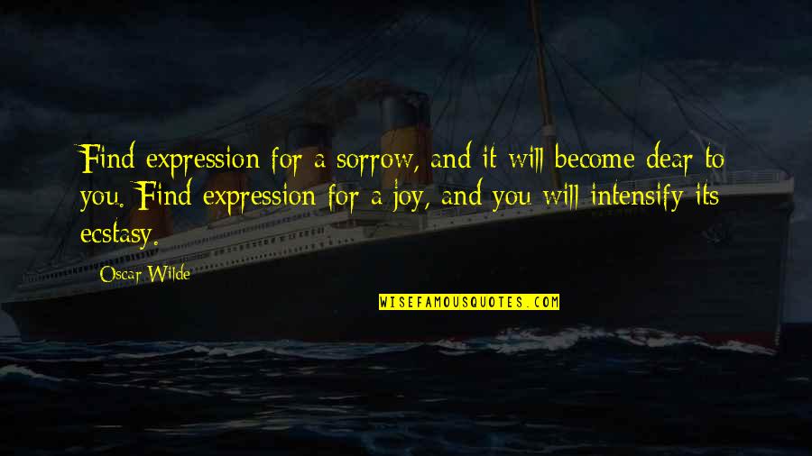 Bargatze Murfreesboro Quotes By Oscar Wilde: Find expression for a sorrow, and it will Bargatze Murfreesboro Quotes By Oscar Wilde: Find expression for a sorrow, and it will