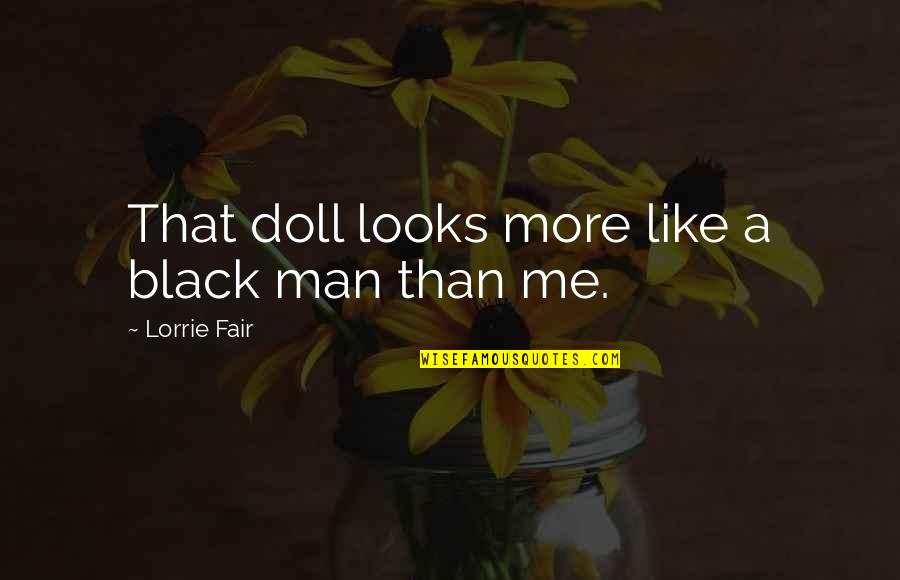 Barger Realty Quotes By Lorrie Fair: That doll looks more like a black man