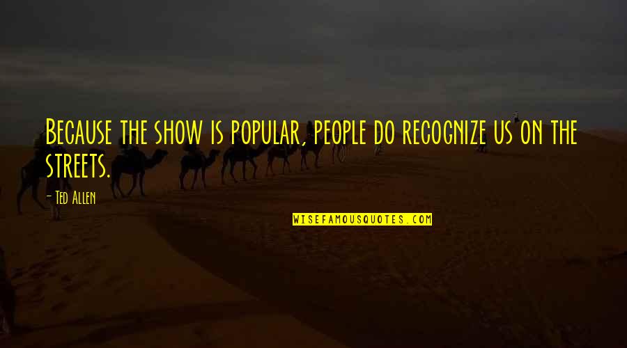 Barges For Sale Quotes By Ted Allen: Because the show is popular, people do recognize