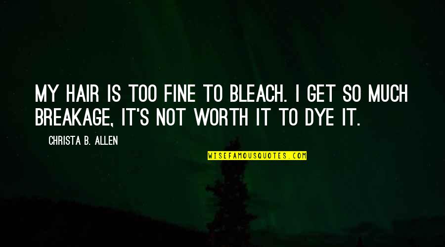Barghest 5e Quotes By Christa B. Allen: My hair is too fine to bleach. I Barghest 5e Quotes By Christa B. Allen: My hair is too fine to bleach. I