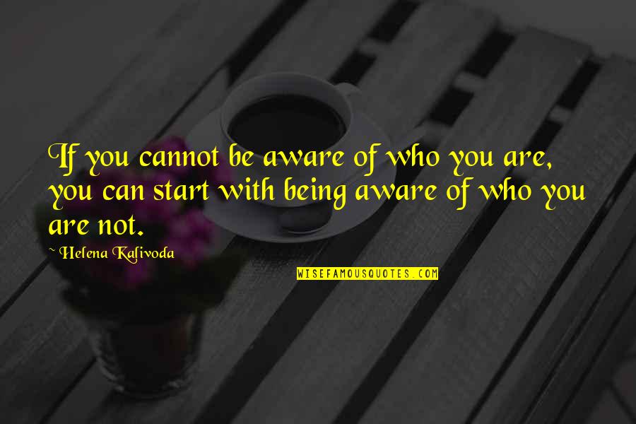 Barghest Pathfinder Quotes By Helena Kalivoda: If you cannot be aware of who you