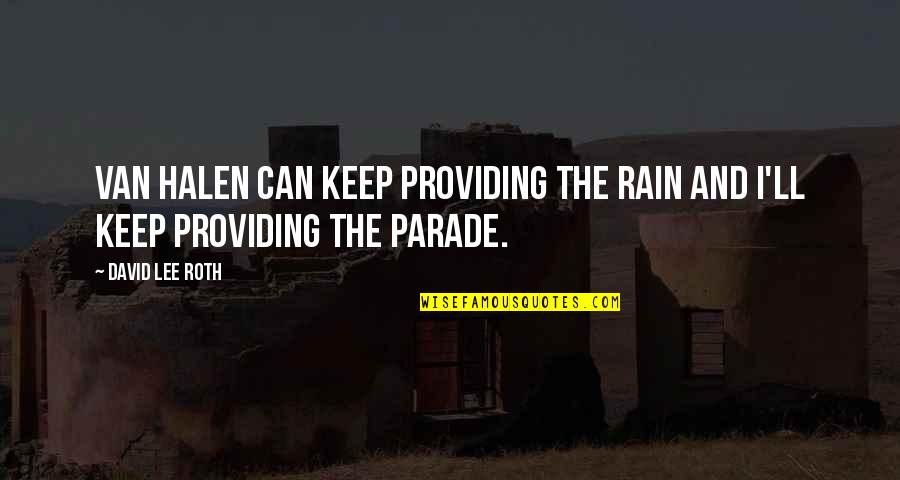 Barghest Rl Quotes By David Lee Roth: Van Halen can keep providing the rain and