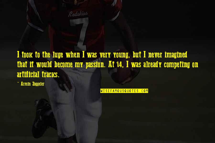 Barghest Stats Quotes By Armin Zoggeler: I took to the luge when I was