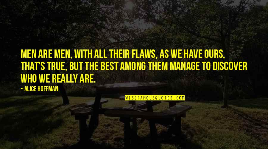 Bargirls Quotes By Alice Hoffman: Men are men, with all their flaws, as