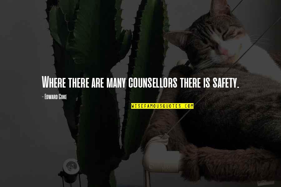 Bargirls Quotes By Edward Coke: Where there are many counsellors there is safety.