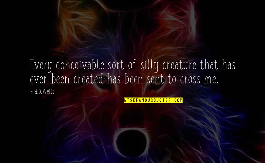 Bargust Quotes By H.G.Wells: Every conceivable sort of silly creature that has Bargust Quotes By H.G.Wells: Every conceivable sort of silly creature that has