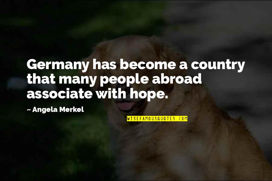 Bargy Design Quotes By Angela Merkel: Germany has become a country that many people