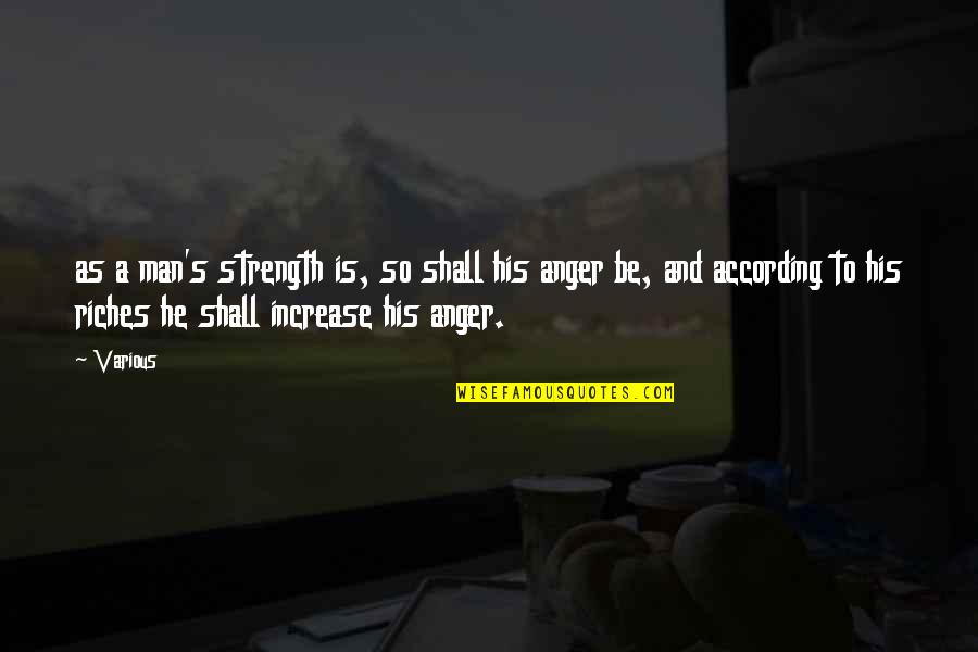 Bargy Design Quotes By Various: as a man's strength is, so shall his Bargy Design Quotes By Various: as a man's strength is, so shall his