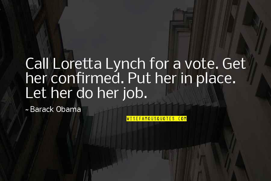 Baricelli Angel Quotes By Barack Obama: Call Loretta Lynch for a vote. Get her