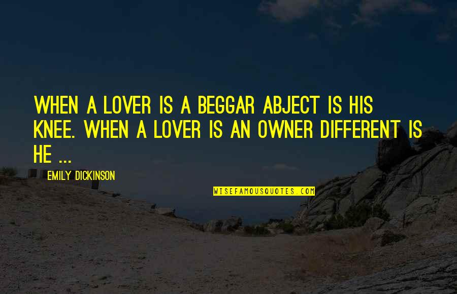 Barichello Quotes By Emily Dickinson: When a Lover is a Beggar Abject is