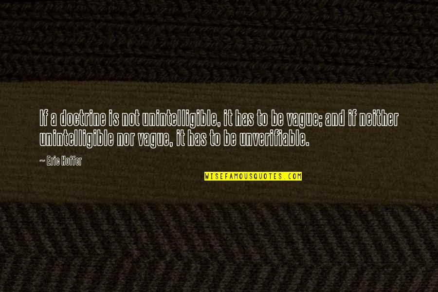 Baridi Mob Quotes By Eric Hoffer: If a doctrine is not unintelligible, it has