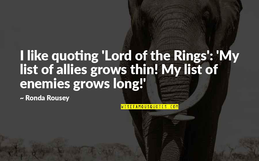 Baridi Mob Quotes By Ronda Rousey: I like quoting 'Lord of the Rings': 'My