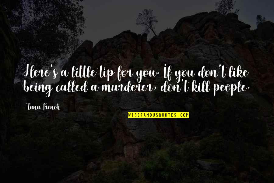 Baridium Quotes By Tana French: Here's a little tip for you. If you Baridium Quotes By Tana French: Here's a little tip for you. If you