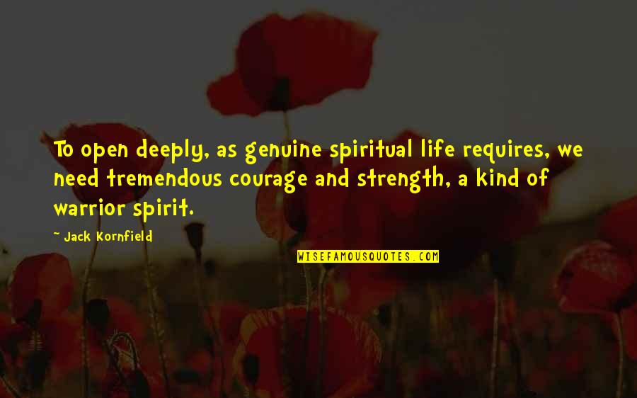 Bariffs Quotes By Jack Kornfield: To open deeply, as genuine spiritual life requires,