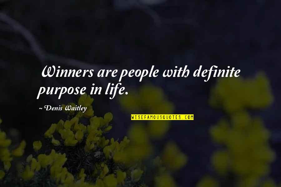 Bariki Quotes By Denis Waitley: Winners are people with definite purpose in life.