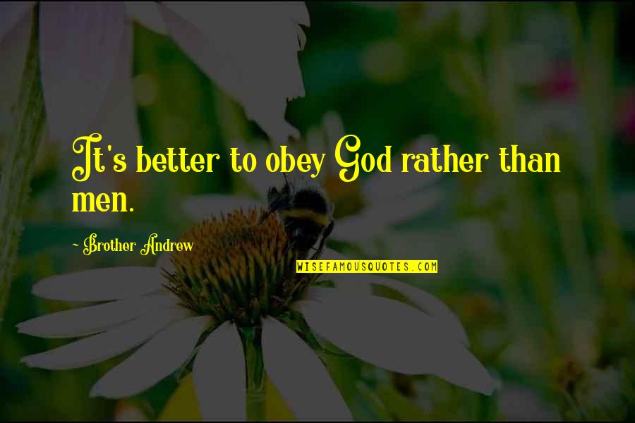 Barilari Adrian Quotes By Brother Andrew: It's better to obey God rather than men. Barilari Adrian Quotes By Brother Andrew: It's better to obey God rather than men.