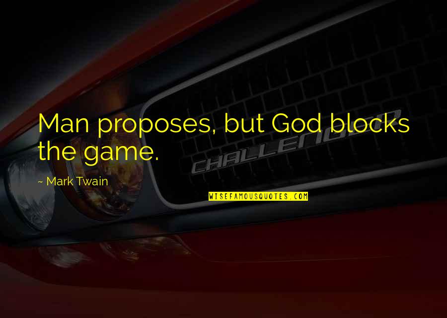 Barilla Pasta Quotes By Mark Twain: Man proposes, but God blocks the game.